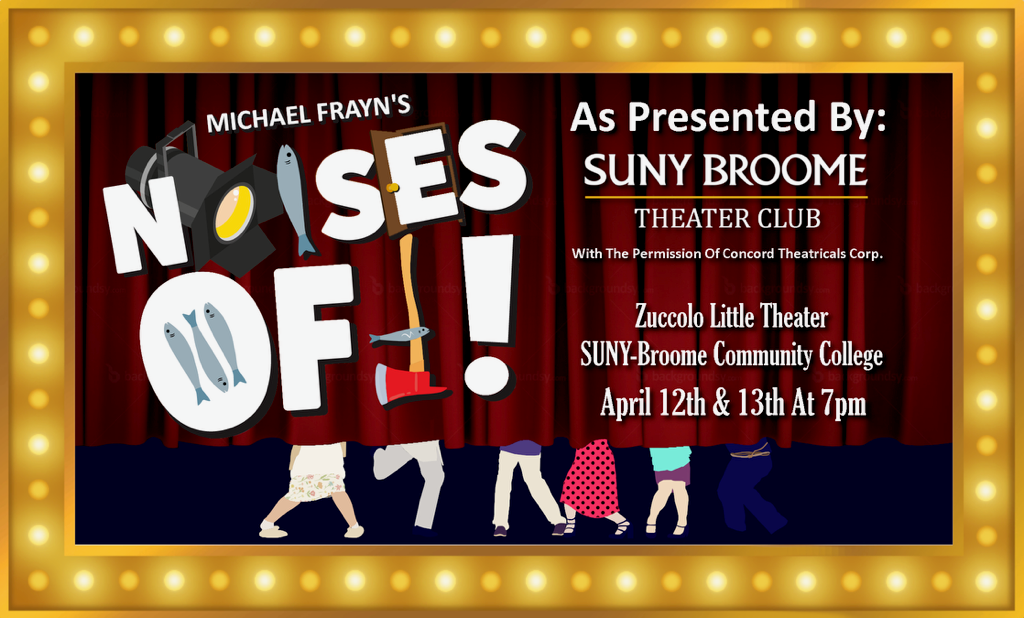 SUNY Broome Theater Club presents Noises Off, written by Michael Frayn and directed by Kirsten Groats and Israel Sepulveda.